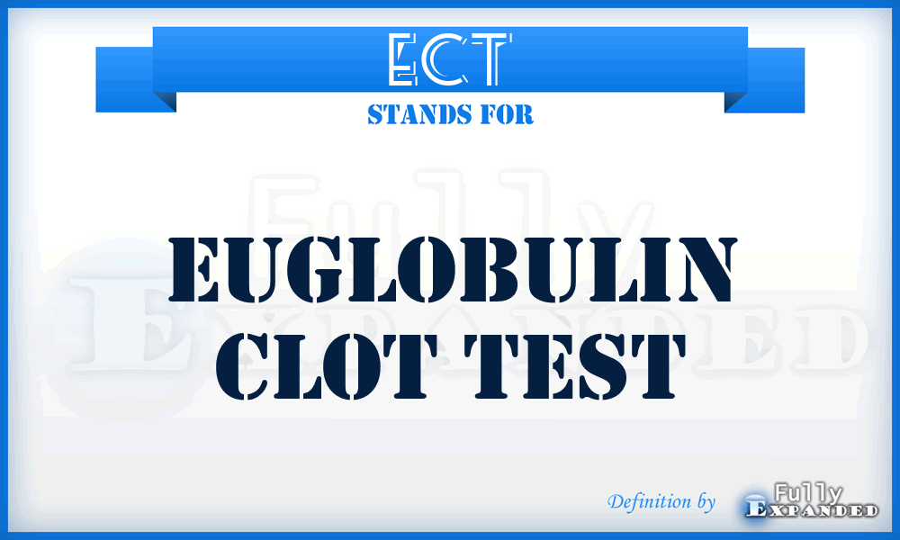ECT - euglobulin clot test