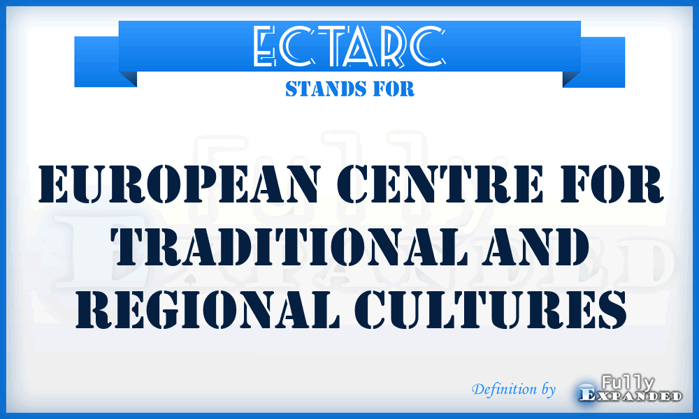 ECTARC - European Centre for Traditional and Regional Cultures