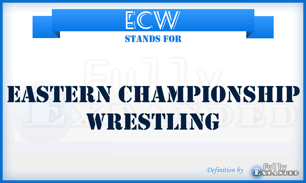 ECW - Eastern Championship Wrestling