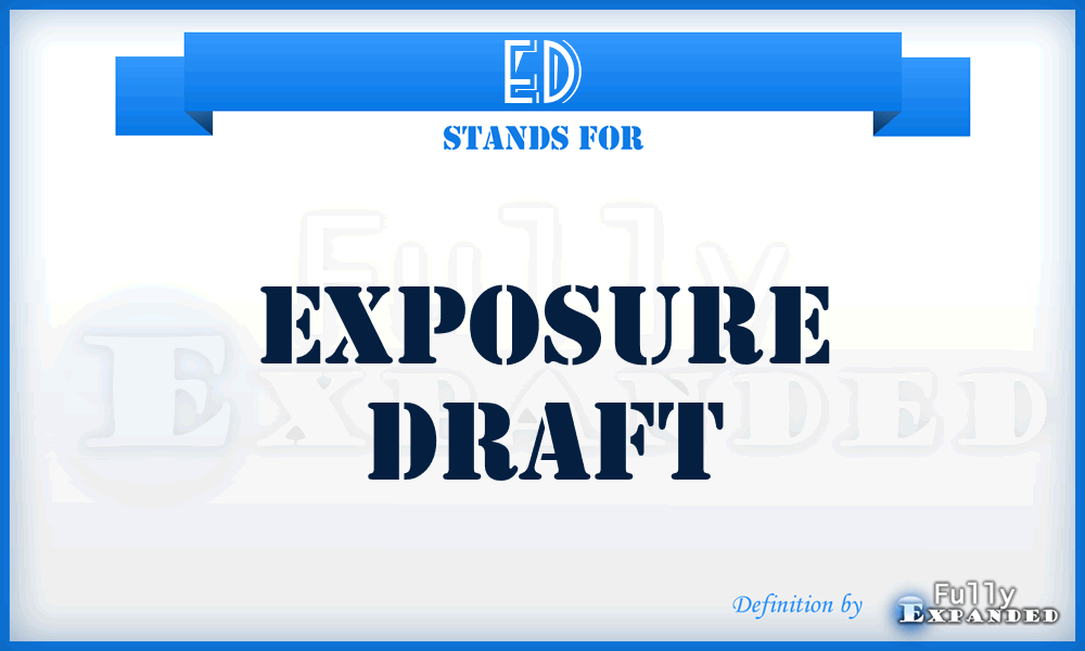 ED - Exposure Draft