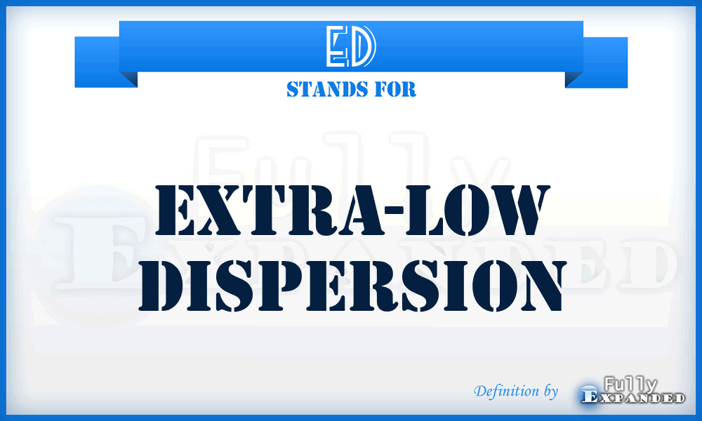 ED - Extra-low Dispersion