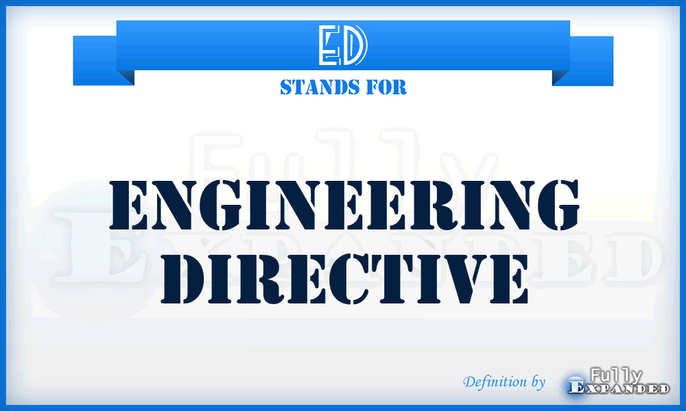 ED - Engineering Directive