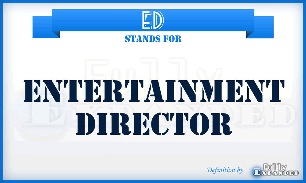 ED - Entertainment Director