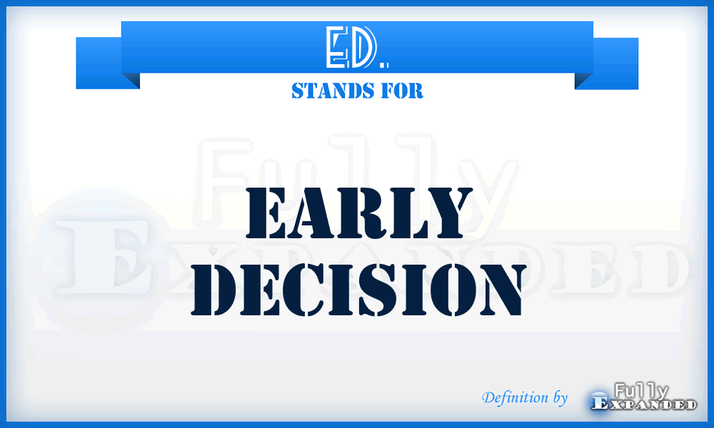 ED. - Early Decision