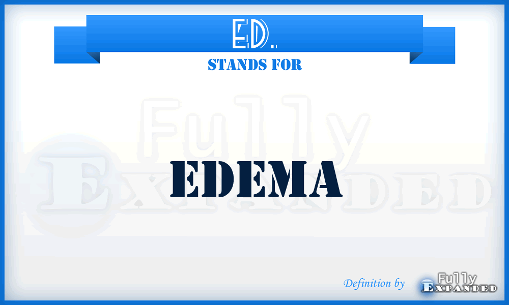 ED. - Edema