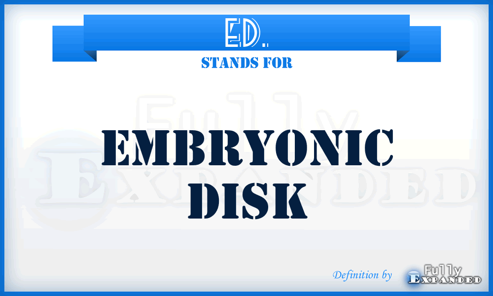 ED. - Embryonic Disk