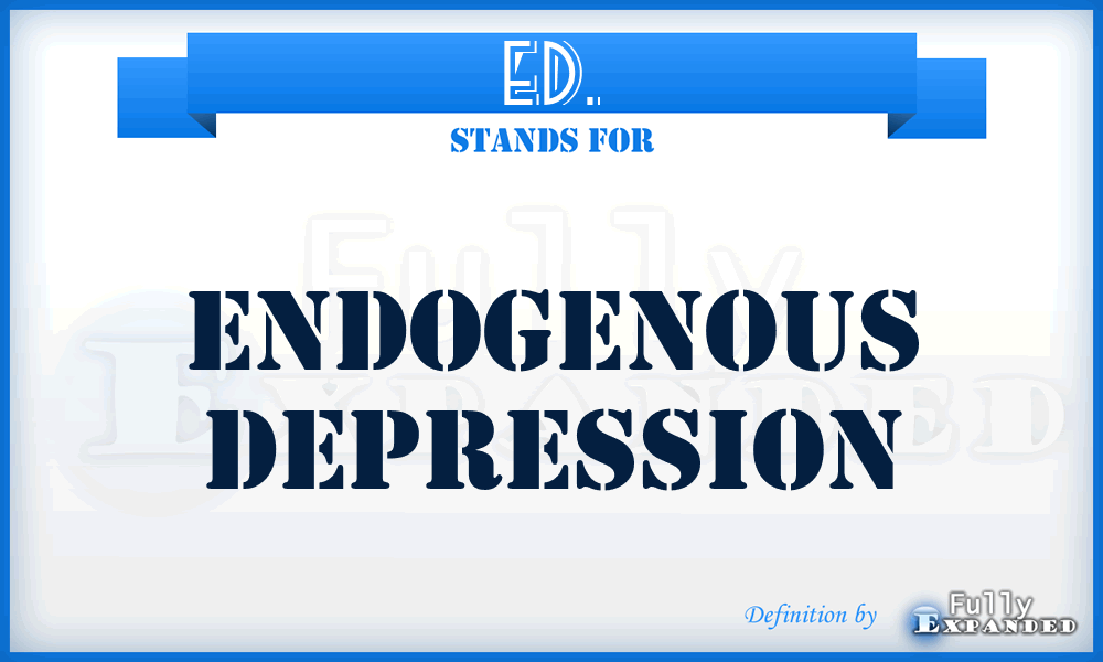 ED. - Endogenous Depression