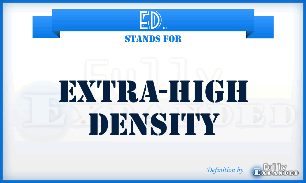 ED. - Extra-high Density