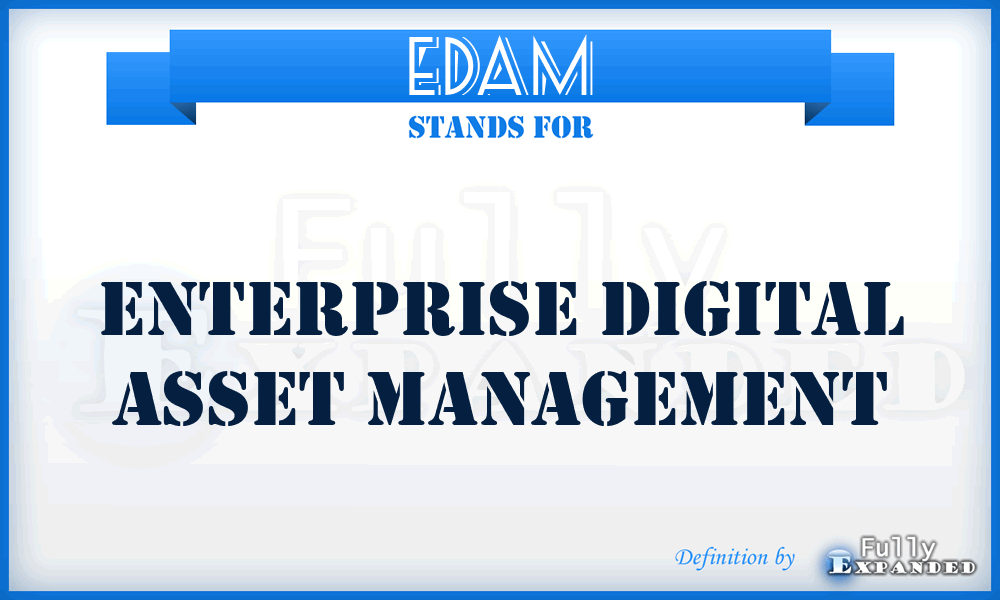 EDAM - Enterprise Digital Asset Management
