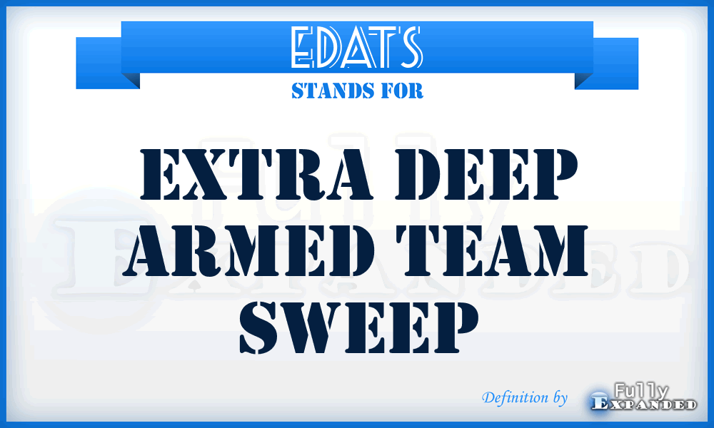 EDATS - Extra Deep Armed Team Sweep