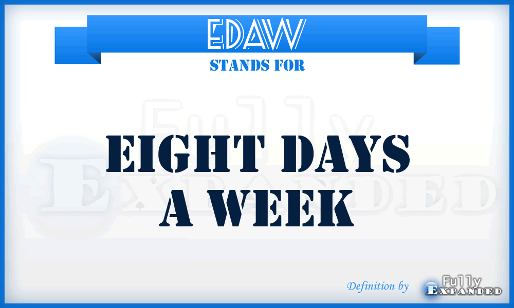 EDAW - Eight Days A Week