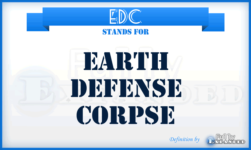 EDC - Earth Defense Corpse