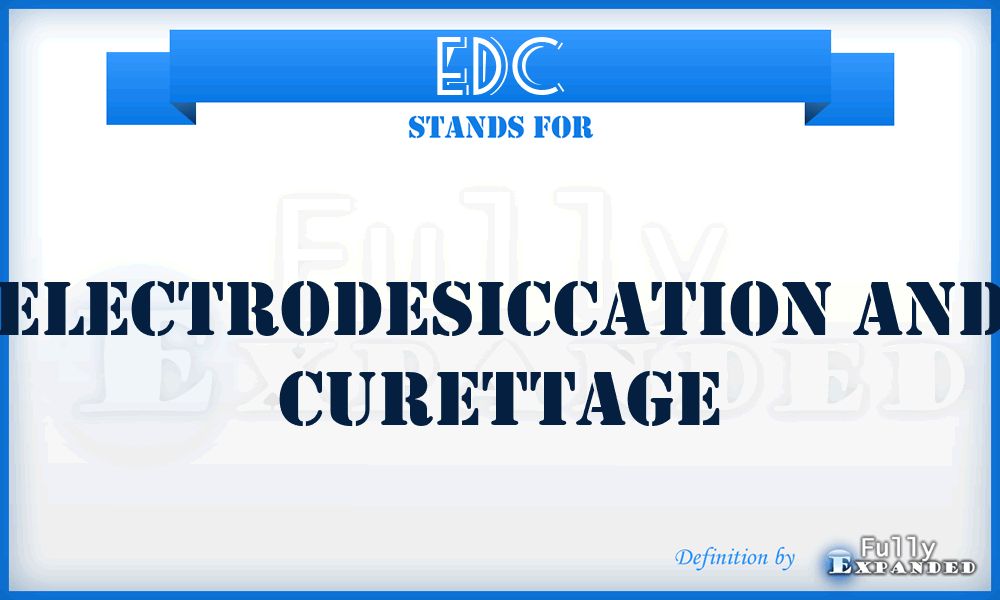 EDC - Electrodesiccation and curettage