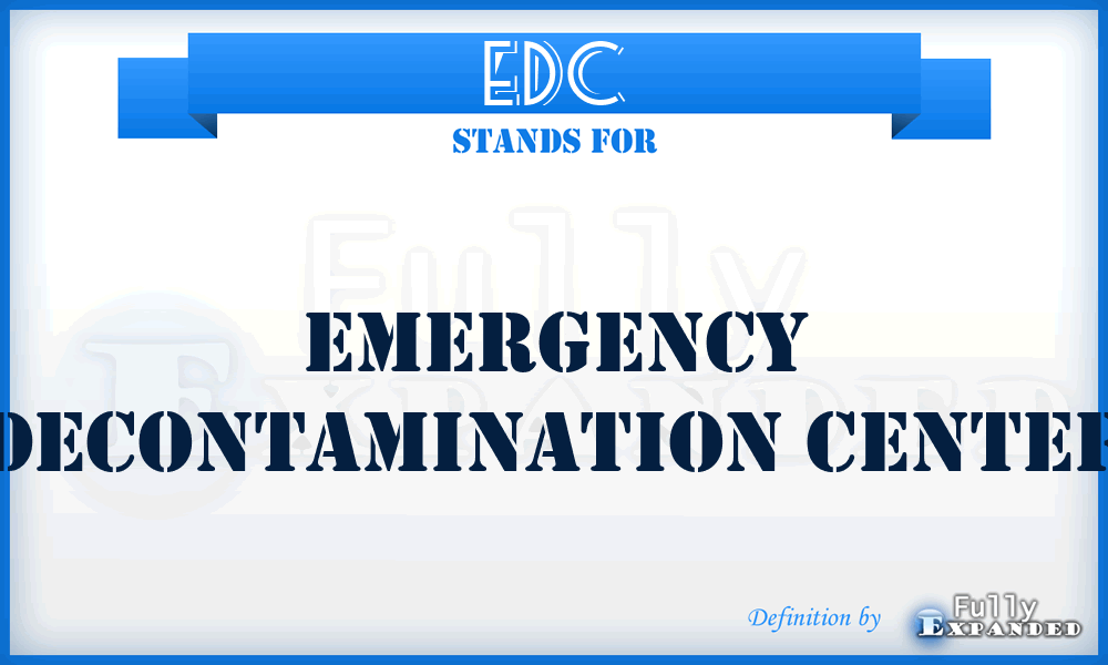 EDC - emergency decontamination center