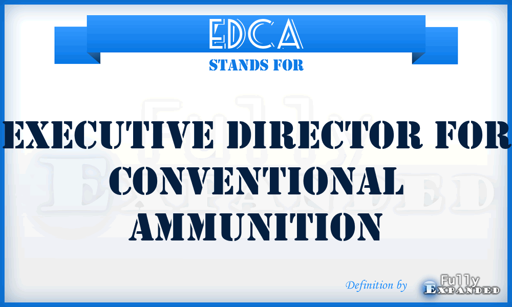 EDCA - Executive Director for Conventional Ammunition