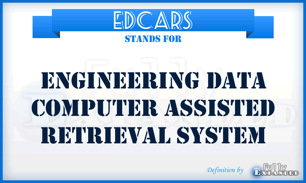 EDCARS - Engineering Data Computer Assisted Retrieval System