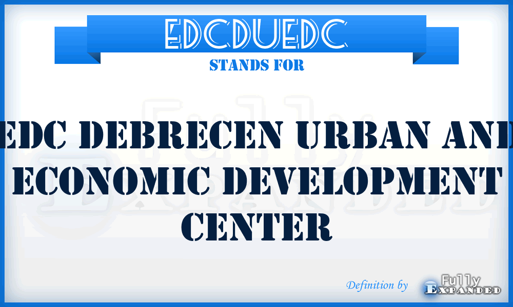 EDCDUEDC - EDC Debrecen Urban and Economic Development Center