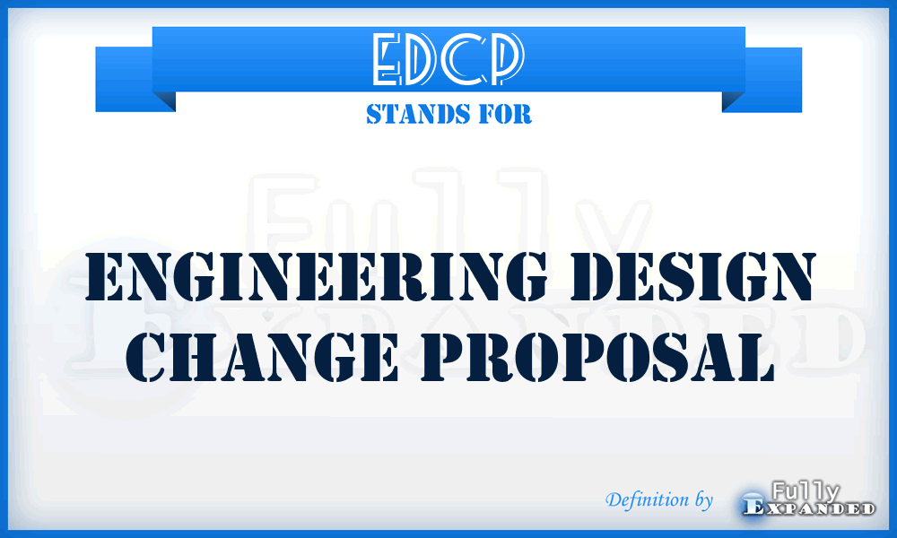 EDCP - Engineering Design Change Proposal