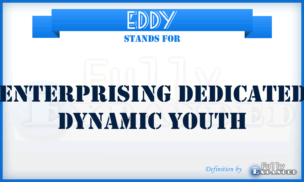 EDDY - Enterprising Dedicated Dynamic Youth