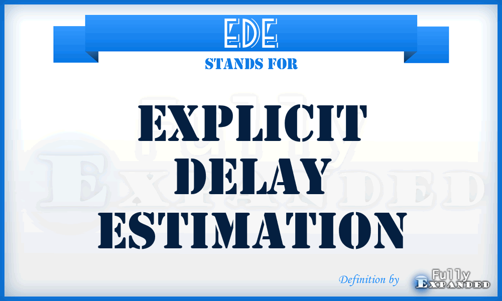 EDE - explicit delay estimation