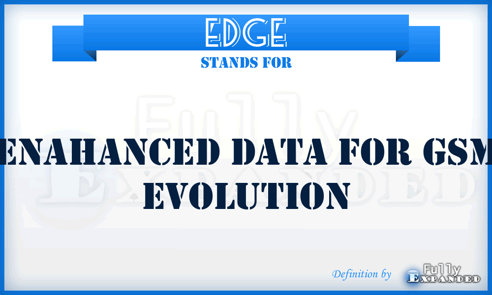 EDGE - Enahanced Data For Gsm Evolution