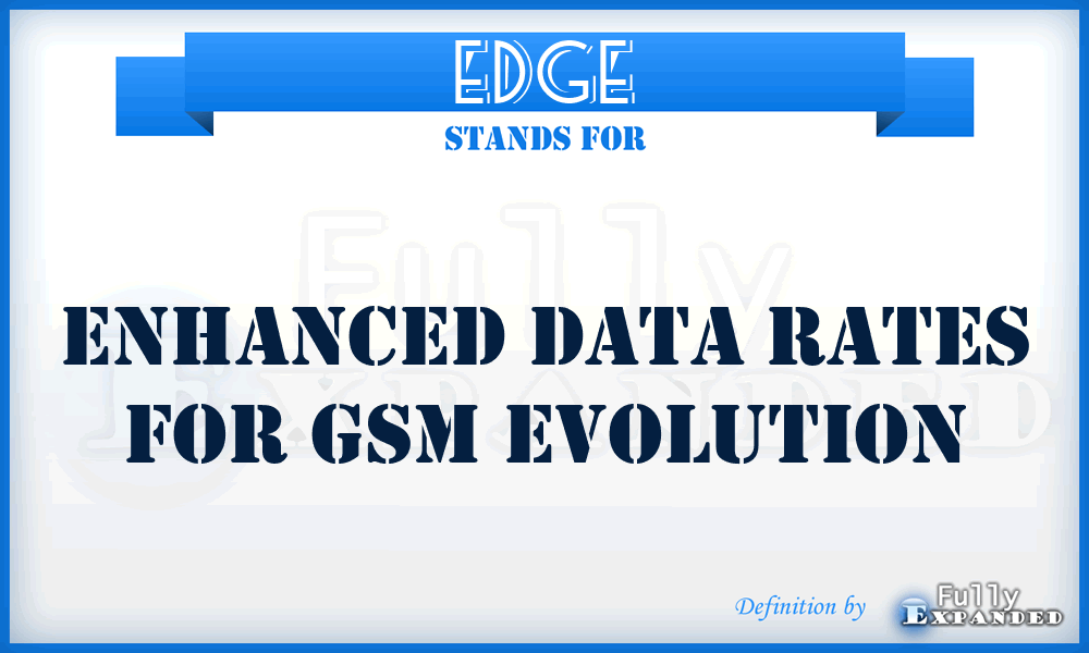 EDGE - Enhanced Data rates for GSM Evolution