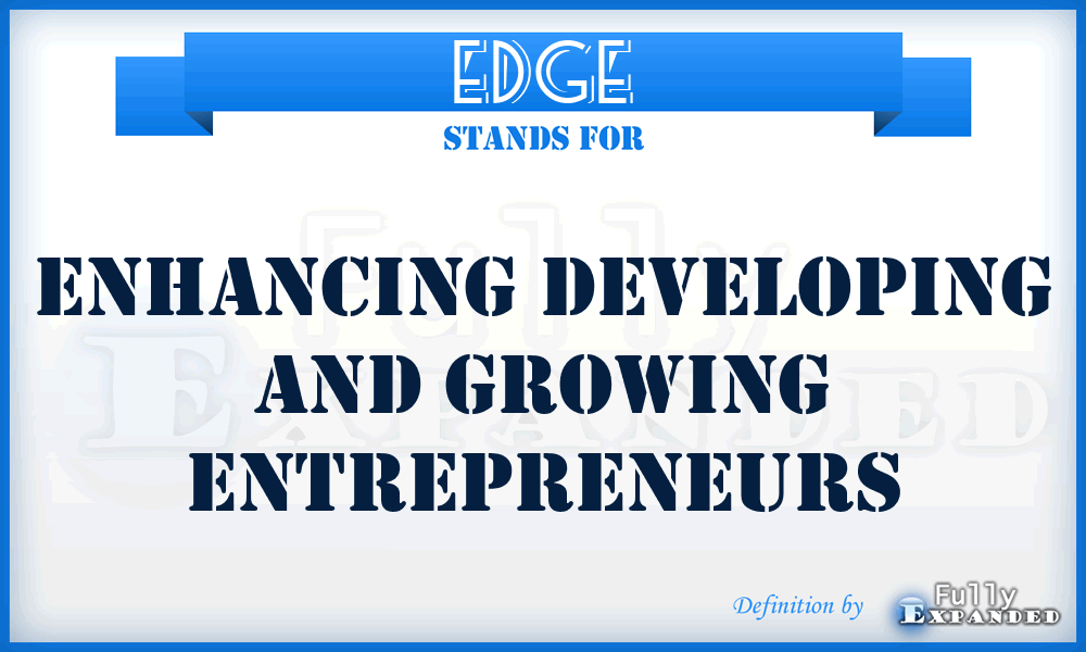 EDGE - Enhancing Developing And Growing Entrepreneurs