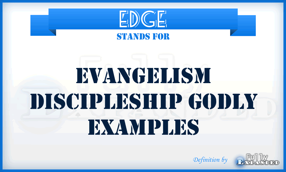EDGE - Evangelism Discipleship Godly Examples
