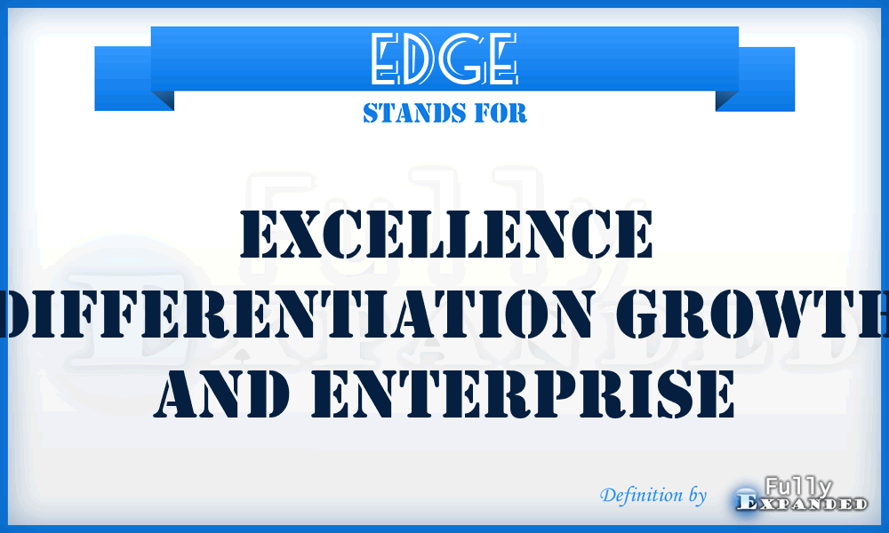EDGE - Excellence Differentiation Growth And Enterprise