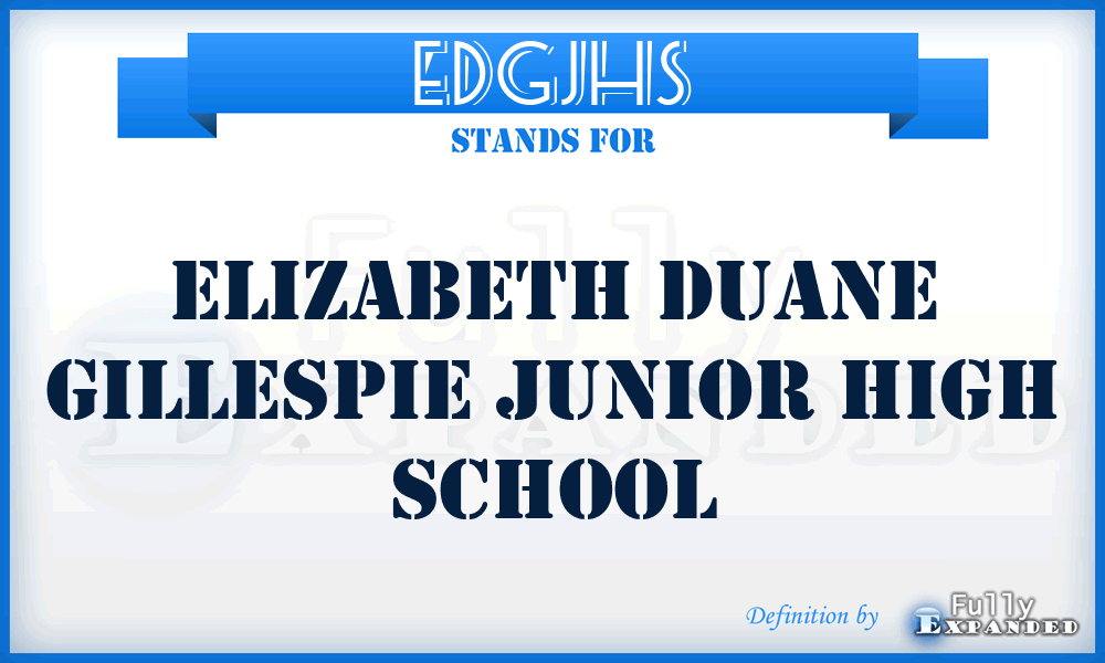 EDGJHS - Elizabeth Duane Gillespie Junior High School