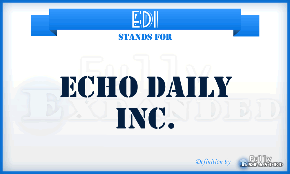 EDI - Echo Daily Inc.