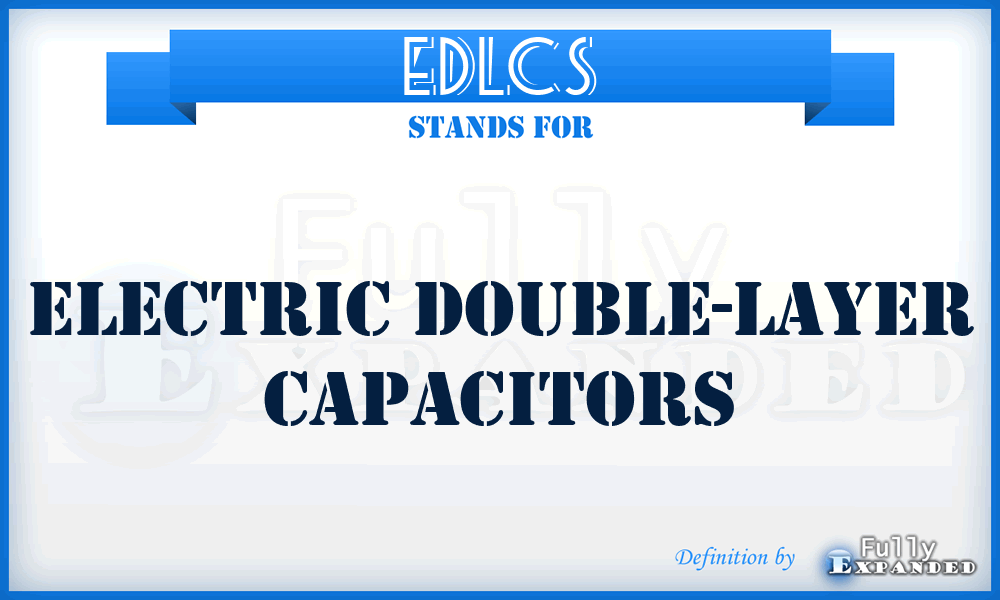 EDLCs - electric double-layer capacitors