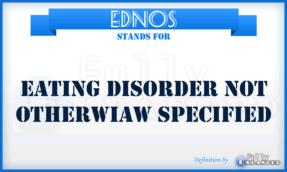 EDNOS - Eating disorder not otherwiaw specified