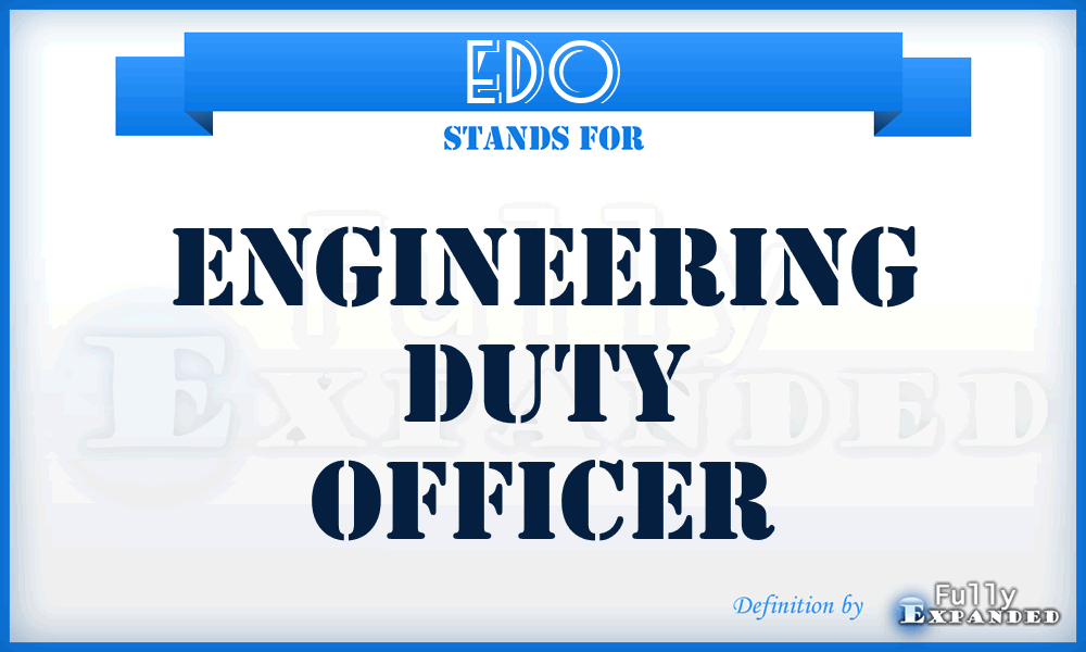 EDO - engineering duty officer
