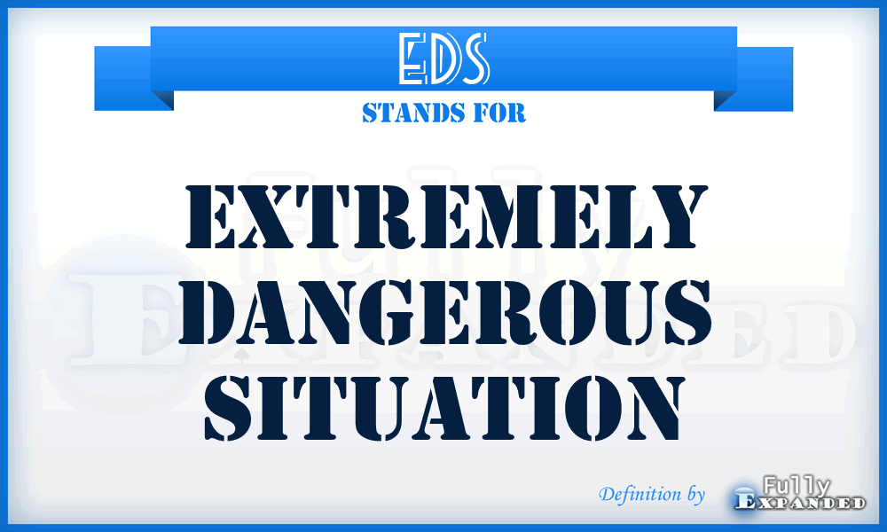 EDS - Extremely Dangerous Situation