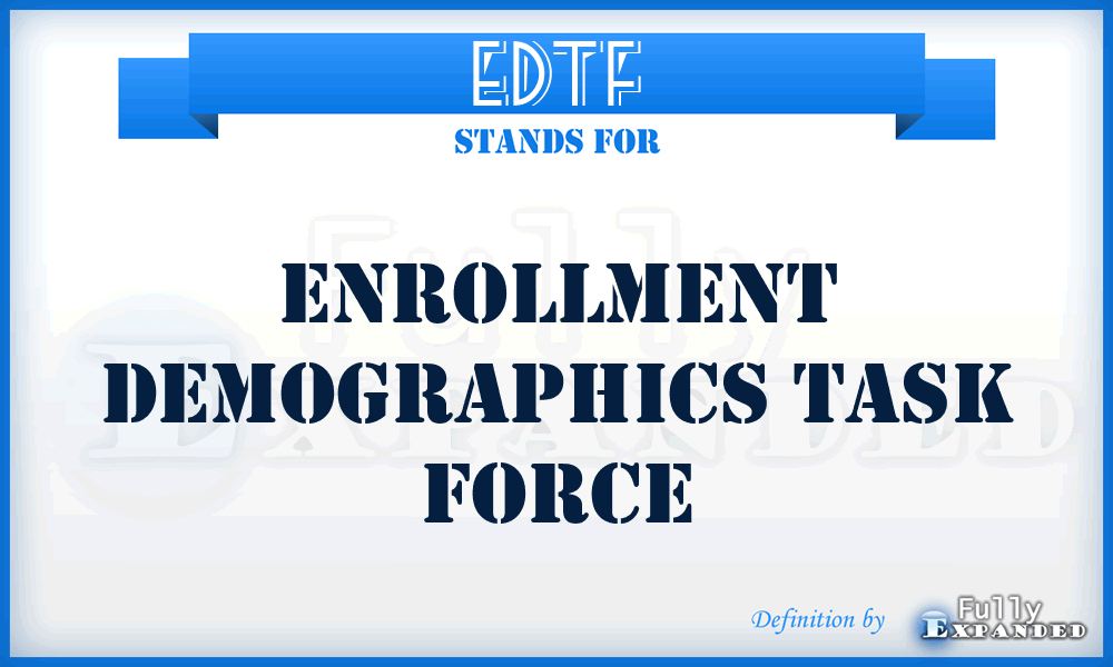 EDTF - Enrollment Demographics Task Force