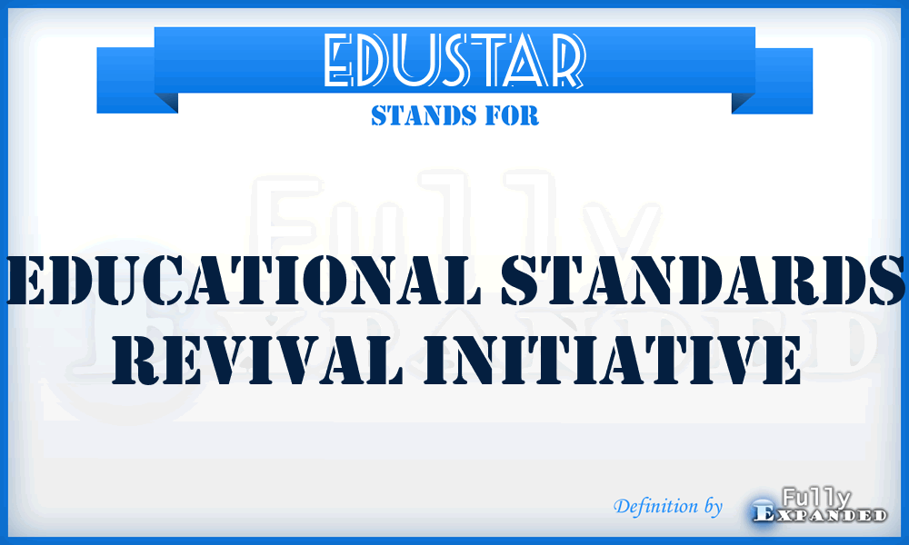 EDUSTAR - EDUCATIONAL STANDARDS REVIVAL INITIATIVE
