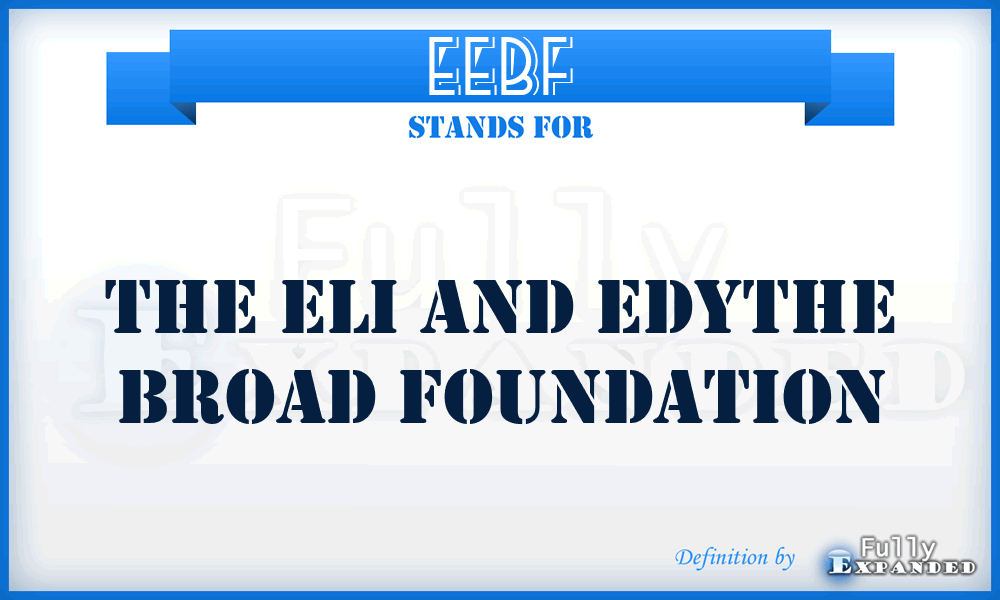 EEBF - The Eli and Edythe Broad Foundation