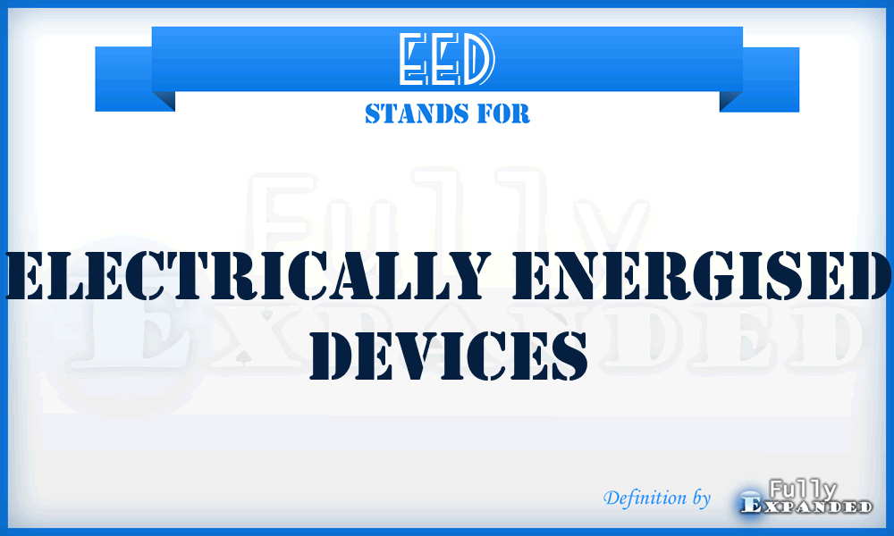 EED - Electrically Energised Devices