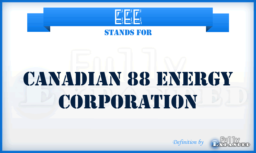 EEE - Canadian 88 Energy Corporation