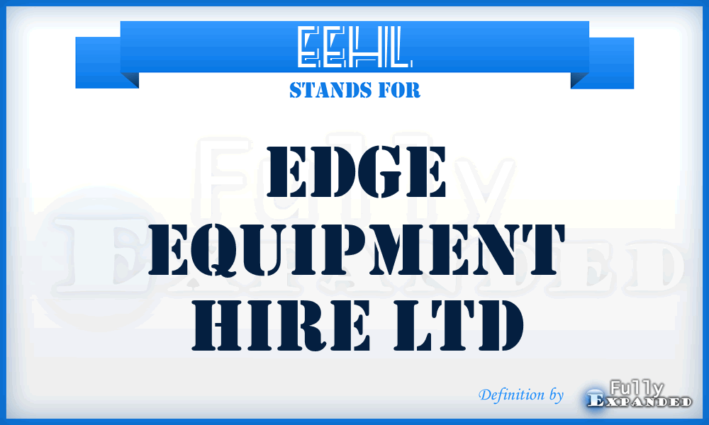 EEHL - Edge Equipment Hire Ltd