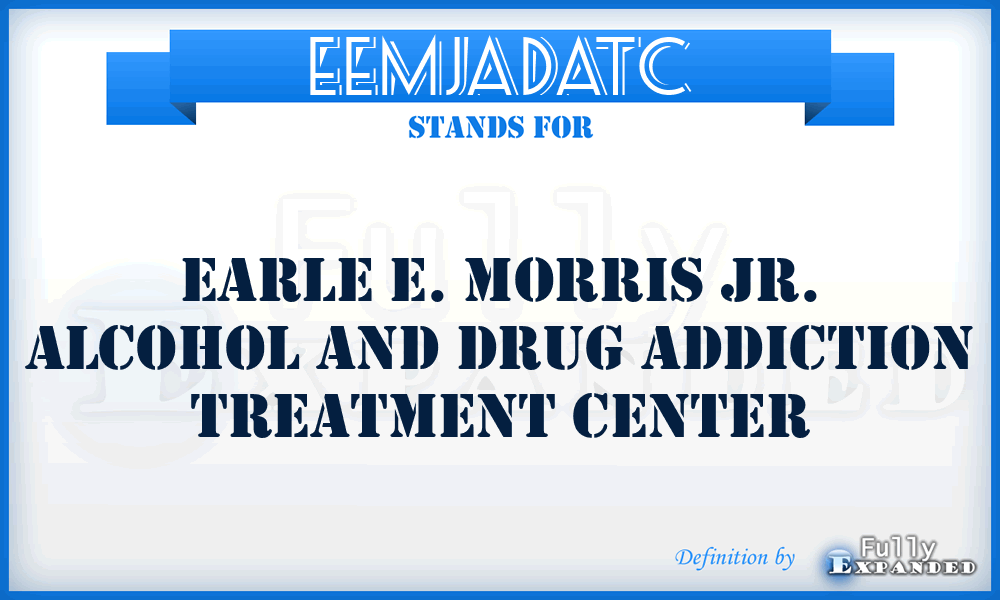EEMJADATC - Earle E. Morris Jr. Alcohol and Drug Addiction Treatment Center