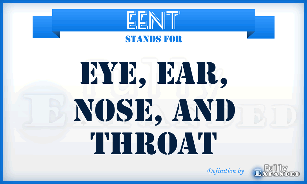 EENT - Eye, Ear, Nose, and Throat