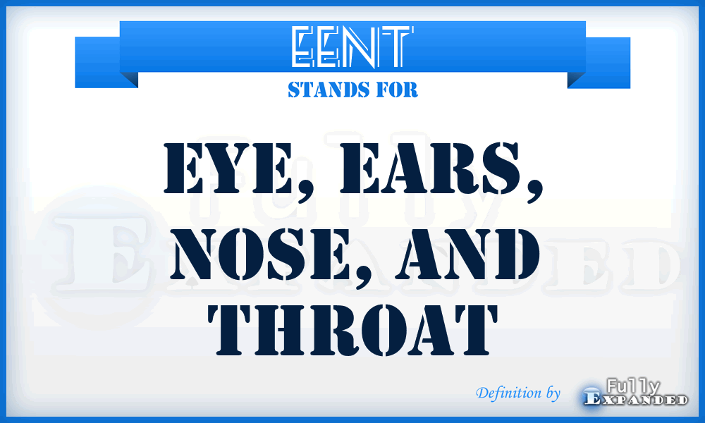 EENT - Eye, Ears, Nose, and Throat