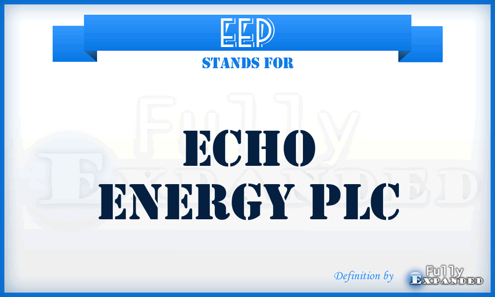 EEP - Echo Energy PLC