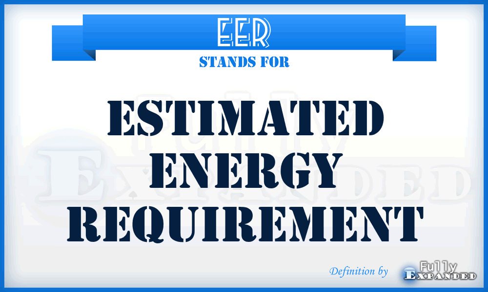EER - Estimated Energy Requirement