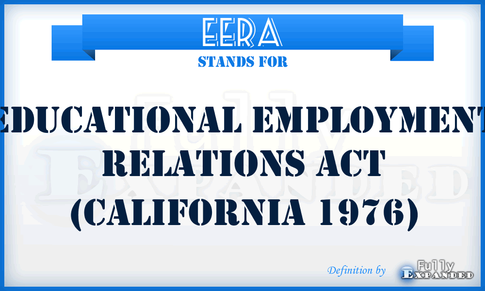 EERA - Educational Employment Relations Act (California 1976)