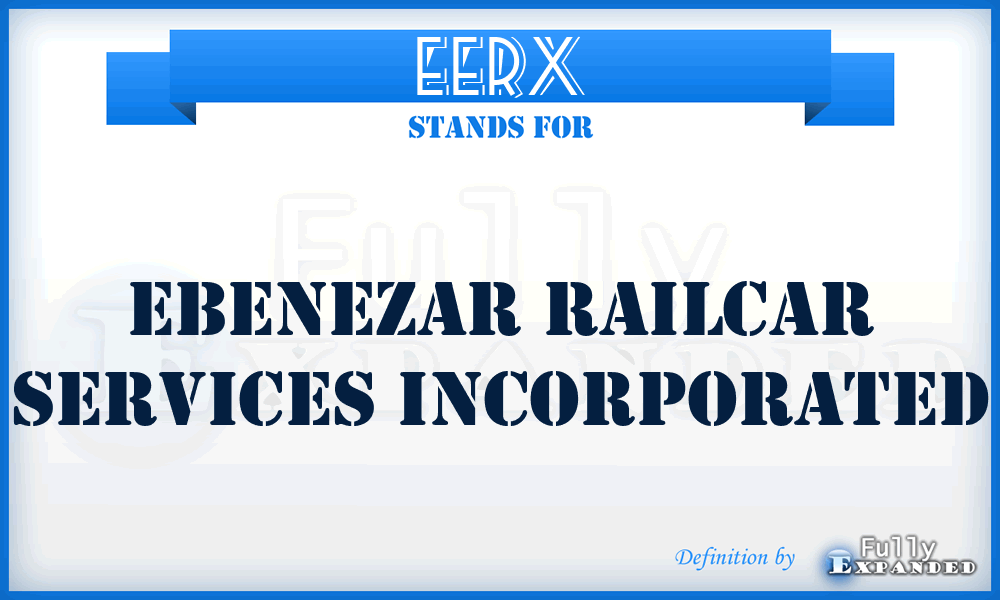 EERX - Ebenezar Railcar Services Incorporated