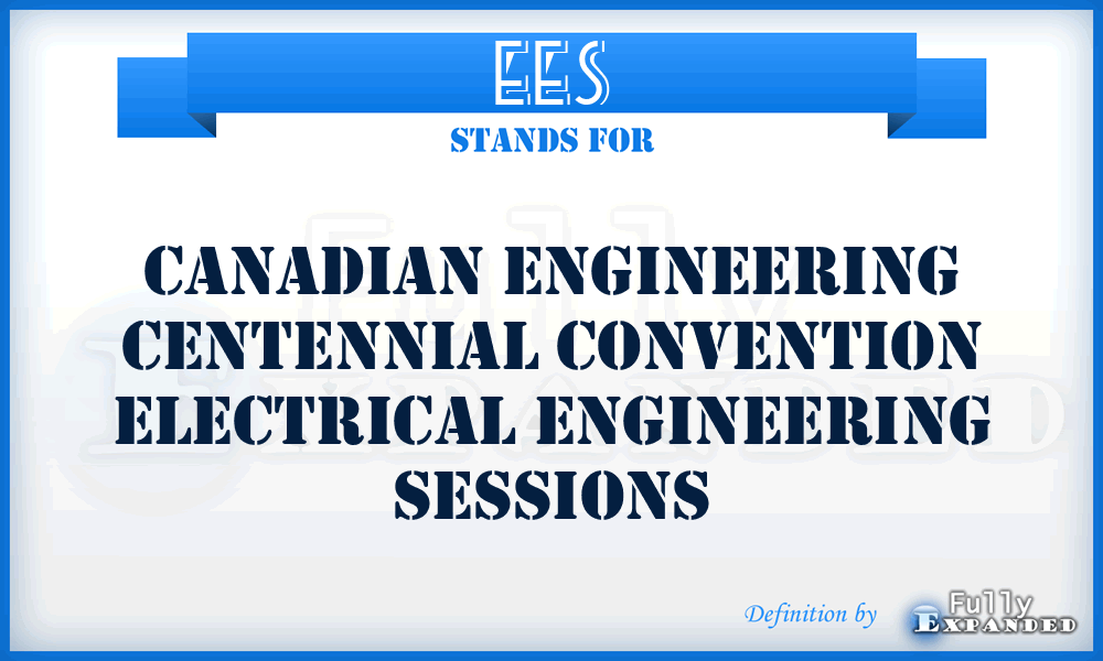 EES - Canadian Engineering Centennial Convention Electrical Engineering Sessions