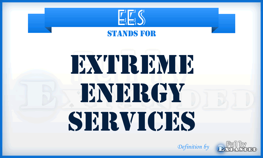 EES - Extreme Energy Services